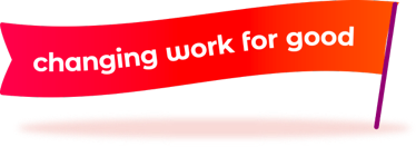 A flag that says 'changing work for good'